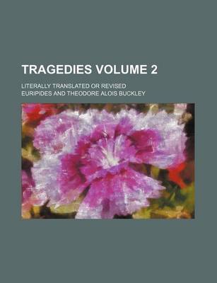Book cover for Tragedies Volume 2; Literally Translated or Revised