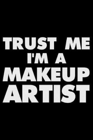 Cover of Trust Me I'm a Makeup Artist