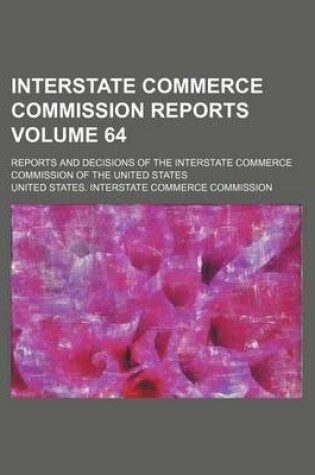 Cover of Interstate Commerce Commission Reports Volume 64; Reports and Decisions of the Interstate Commerce Commission of the United States