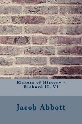 Book cover for Makers of History - Richard II. V1
