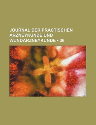 Book cover for Journal Der Practischen Arzneykunde Und Wundarzneykunde (36)