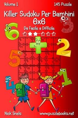 Book cover for Killer Sudoku Per Bambini 6x6 - Da Facile a Difficile - Volume 1 - 145 Puzzle