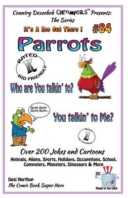 Book cover for Parrots Who You Talkin' To--You Talkin' To Me? - Over 200 Jokes + Cartoons - Animals, Aliens, Sports, Holidays, Occupations, School, Computers, Monsters, Dinosaurs & More - in BLACK and WHITE