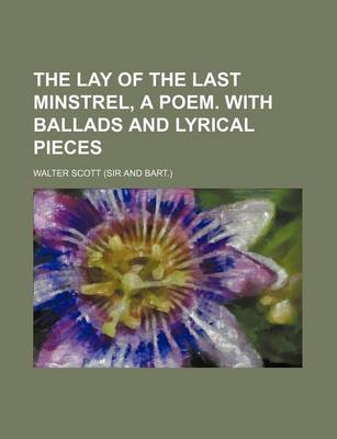 Book cover for The Lay of the Last Minstrel, a Poem. with Ballads and Lyrical Pieces