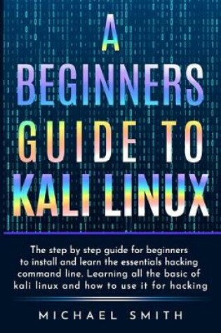 Cover of A beginners guide to Kali Linux