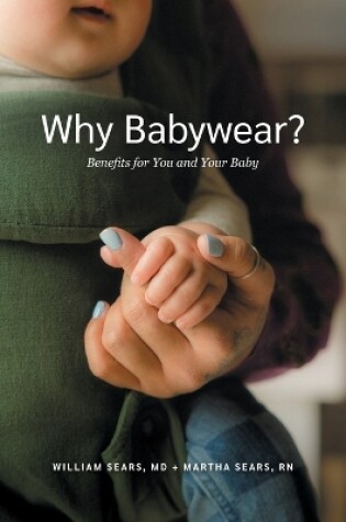 Cover of Why Babywear? Benefits for You and Your Baby