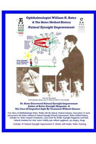 Cover of Ophthalmologist William H. Bates & The Bates Method History - Natural Eyesight Improvement