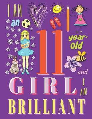 Book cover for I am an 11-Year-Old Girl and I Am Brilliant