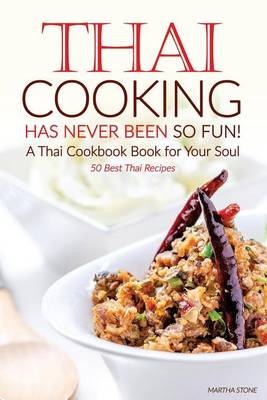 Book cover for Thai Cooking Has Never Been So Fun! - A Thai Cookbook Book for Your Soul