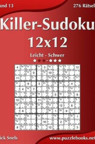 Cover of Killer-Sudoku 12x12 - Leicht Bis Schwer - Band 13 - 276 Rätsel