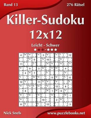 Book cover for Killer-Sudoku 12x12 - Leicht Bis Schwer - Band 13 - 276 Rätsel