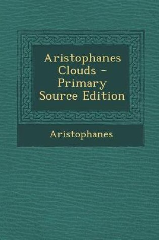 Cover of Aristophanes Clouds - Primary Source Edition