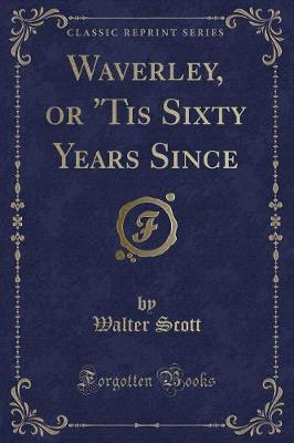 Book cover for Waverley, or 'tis Sixty Years Since (Classic Reprint)