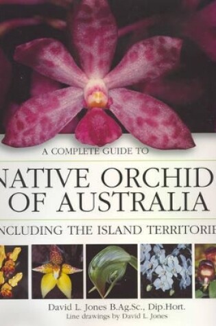 Cover of A Complete Guide to Native Orchids of Australia Including the Island Territories