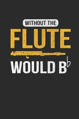 Book cover for Without The Flute Would Be