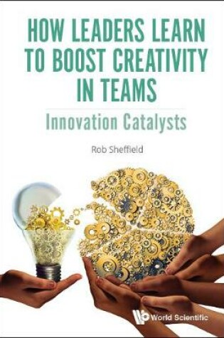 Cover of How Leaders Learn To Boost Creativity In Teams: Innovation Catalysts