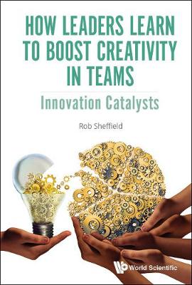 Book cover for How Leaders Learn To Boost Creativity In Teams: Innovation Catalysts