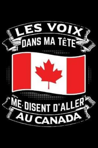 Cover of Les Voix Dans Ma Tete Disent D'Aller au Canada