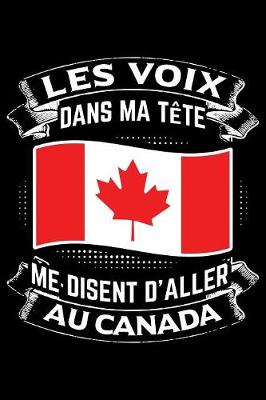 Book cover for Les Voix Dans Ma Tete Disent D'Aller au Canada