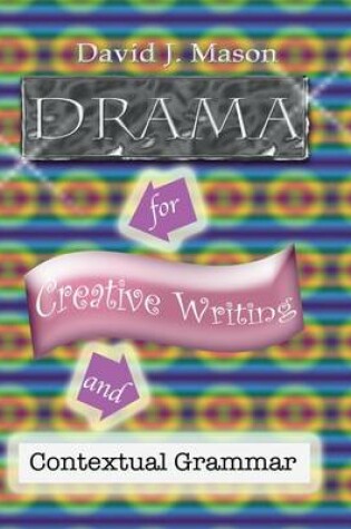 Cover of Drama for Creative Writing and Contextual Grammar