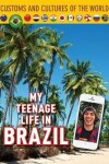 Book cover for My Teenage Life in Brazil