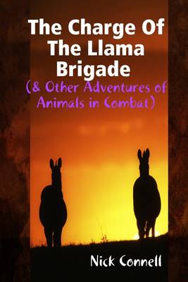 Book cover for Charge of the Llama Brigade: & Other Adventures of Animals in Combat