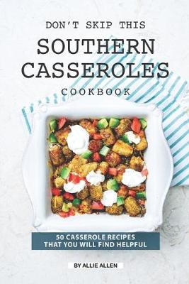 Book cover for Don't Skip This Southern Casseroles Cookbook