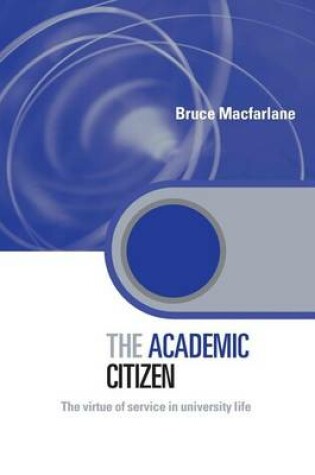 Cover of The Academic Citizen: The Virtue of Service in University Life