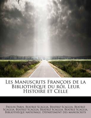Book cover for Les Manuscrits Fran OIS de La Biblioth Que Du Roi, Leur Histoire Et Celle
