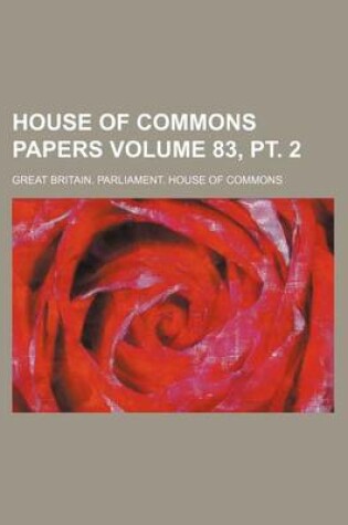 Cover of House of Commons Papers Volume 83, PT. 2