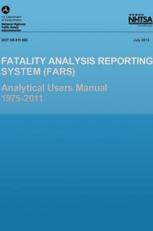 Cover of Fatality Analysis Reporting System Analytical Users Manual 1975-2011
