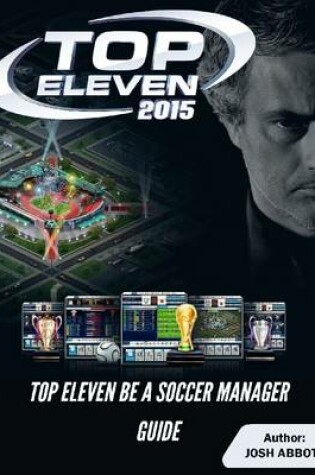 Cover of Top Eleven Be a Soccer Manager Guide