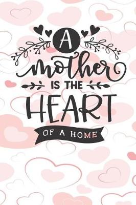 Book cover for A Mother is the Heart of the Home