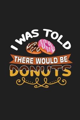 Book cover for I Was Told There Would Be Donuts