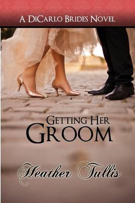 Book cover for Getting Her Groom, a Dicarlo Brides Novel, Book 7