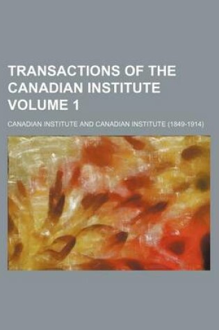 Cover of Transactions of the Canadian Institute Volume 1