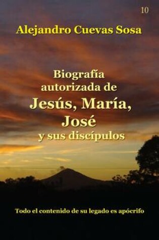 Cover of Biografia Autorizado de Jesus, Maria, Jose Y Sus Discipulos