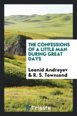 Book cover for The Confessions of a Little Man During Great Days;