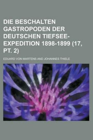 Cover of Die Beschalten Gastropoden Der Deutschen Tiefsee-Expedition 1898-1899 (17, PT. 2 )