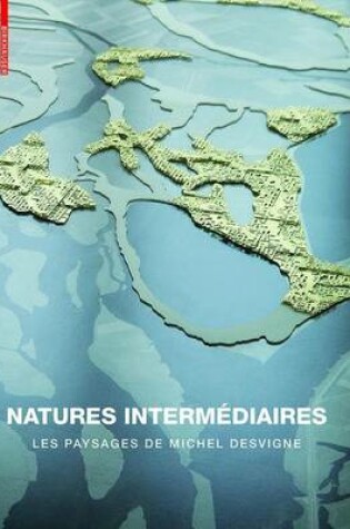 Cover of Michel Desvigne - Natures Intermediaires