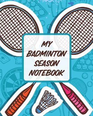 Book cover for My Badminton Season Notebook