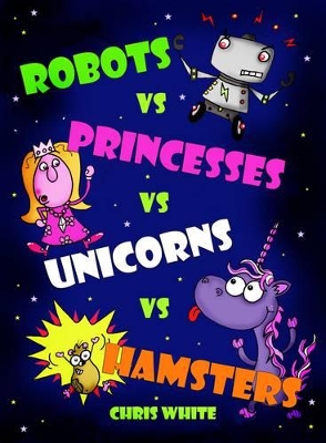 Book cover for Robots vs Princesses vs Unicorns vs Hamsters