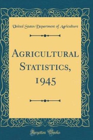 Cover of Agricultural Statistics, 1945 (Classic Reprint)