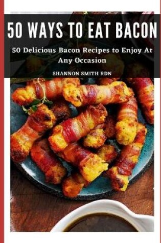 Cover of 50 Ways to Eat Bacon