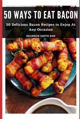 Book cover for 50 Ways to Eat Bacon