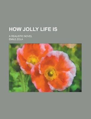Book cover for How Jolly Life Is; A Realistic Novel