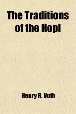 Book cover for The Traditions of the Hopi (Volume 8); The Stanley McCormick Hopi Expedition