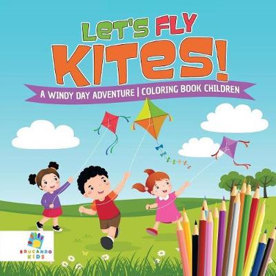 Book cover for Let's Fly Kites! A Windy Day Adventure Coloring Book Children