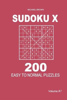 Book cover for Sudoku X - 200 Easy to Normal Puzzles 9x9 (Volume 7)