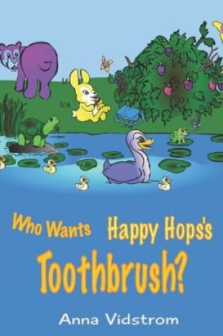 Cover of Who Wants Happy Hops's Toothbrush?